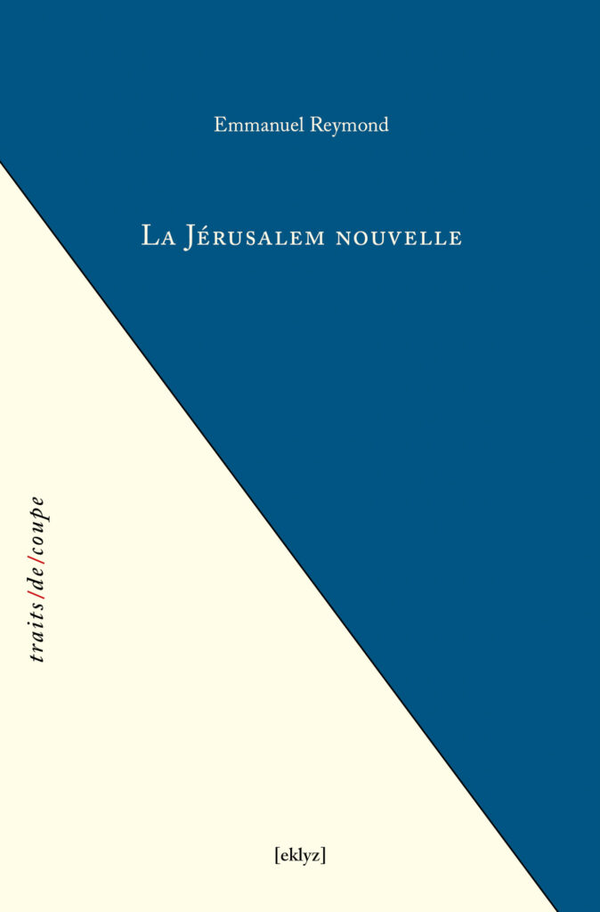 Couverture du livre "La Jérusalem nouvelle" de Emmanuel Reymond aux éditions [eklyz]